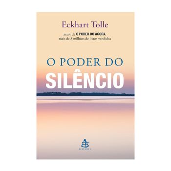 O Poder do Silêncio. De Eckhart Tolle, Editora Sextante