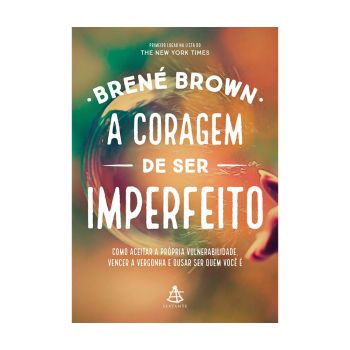 A Coragem de ser Imperfeito. De Brene Brown, Editora Sextante