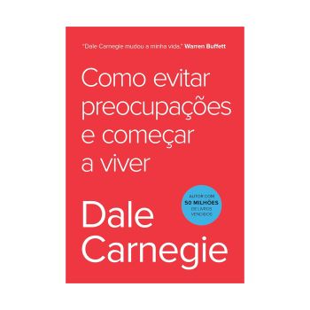 Como Evitar Preocupações e Começar a Viver. De Dale Carnegie, Editora Sextante