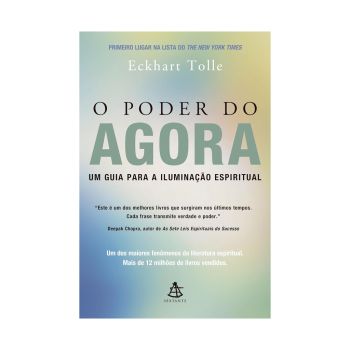 O Poder do Agora: Um Guia para a Iluminação Espiritual. De Eckhart Tolle, Editora Sextante