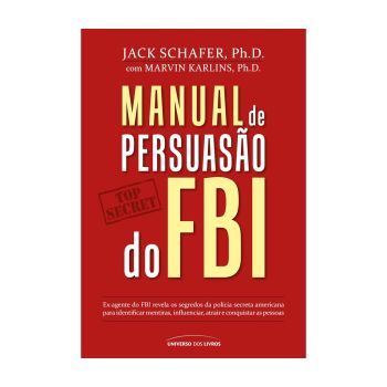 Manual de Persuasão Do FBI. De Jack Schafer e Marvin Karlins, Editora Universo Dos Livros