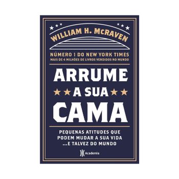 Arrume a sua cama: Pequenas coisas que podem mudar a sua vida... E talvez o mundo. De William H. McRaven, Academia