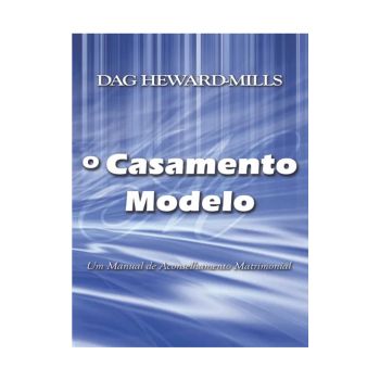 O Casamento Modelo. De Dag Heward-Mills, Parchment House Publisers
