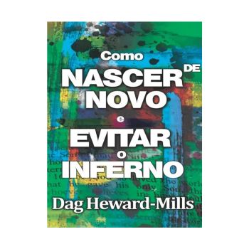 Como Nascer De Novo E Evitar O Inferno. De Dag Heward-Mills, Parchment House Publisers