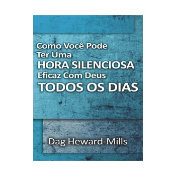 Como Ter Uma Hora Silenciosa. De Dag Heward-Mills, Parchment House Publisers