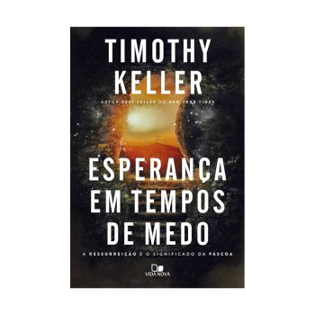 Esperança em Tempos de Medo. De Timothy Keller