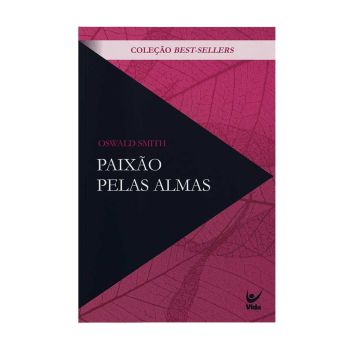 Paixão Pelas Almas - Clássicos Evangélicos. De Oswald Smith, Editora Vida