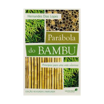 Parabola do Bambu. De Hernades Dias Lopes, United Press