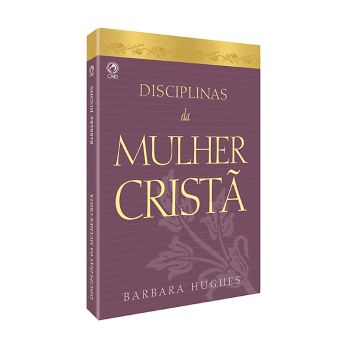 Disciplinas da Mulher Cristã. De Bárbara Hughes, CPAD