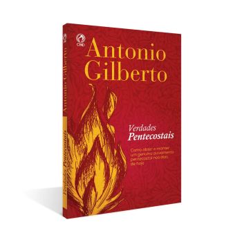 Verdades Pentecostais. Antonio Gilberto