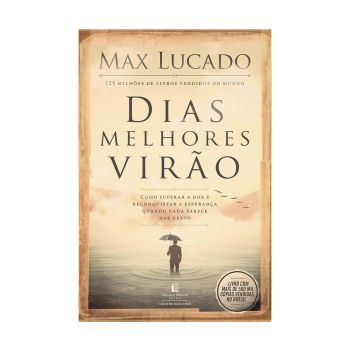 Dias Melhores Virão. De Max Lucado, Thomas Nelson