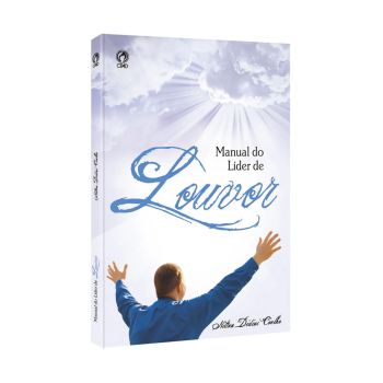 Manual Do Líder de Louvor. Nilton Didini Coelho