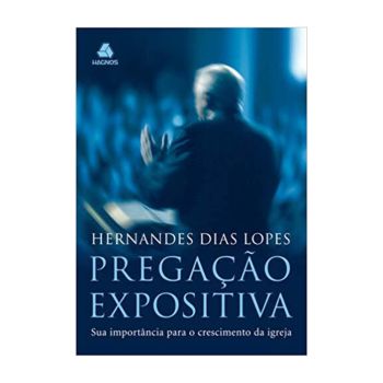 Pregação Expositiva. De Hernades Dias Lopes, Editora Hagnos
