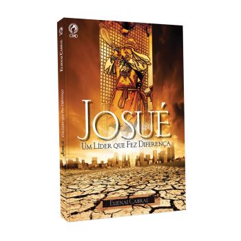 Josué um Líder que Fez Diferença. Elienai Cabral