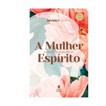A Mulher Controlada pelo Espírito. De Beverly LaHaye, Editora Betânia