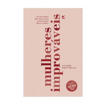 Mulheres Improváveis. De Viviane Martinello, Editora Vida