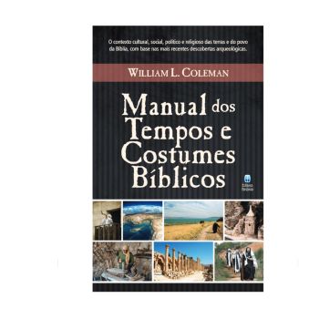 Manual dos Tempos e Costumes Bíblicos. De  William L. Coleman, Editora Betânia