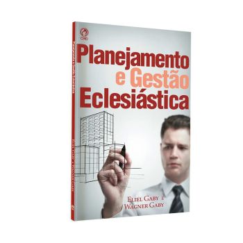 Planejamento e Gestão Eclesiástica. Eliel Gaby & Wagner Gaby