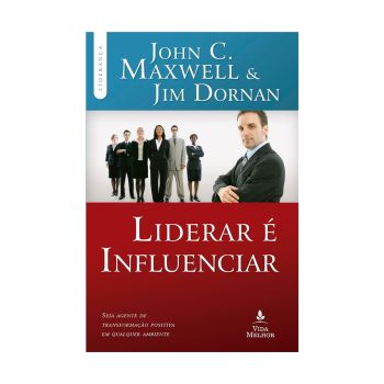 Liderar é influenciar. De John C. Maxwell & Jim Dornan, Thomas Nelson