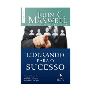 Líderando para O Sucesso. De John C. Maxwell, Vida Melhor