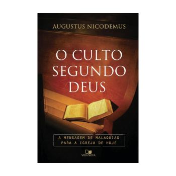 O Culto Segundo Deus. De Augustus Nicodemus, Edições Vida Nova