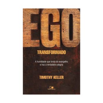 Ego Transformado. De Timothy Keller