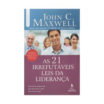 As 21 Irrefutáveis Leis da Liderança. De John C. Maxwell, Thomas Nelson