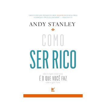 Como Ser Rico.De Andy Stanley, Vida Livros