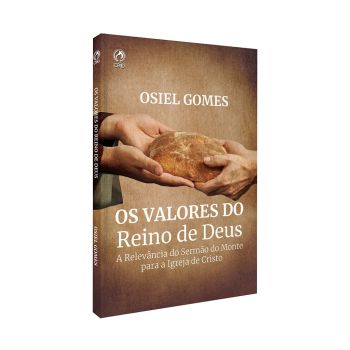 Os Valores Do Reino de Deus. Osiel Gomes
