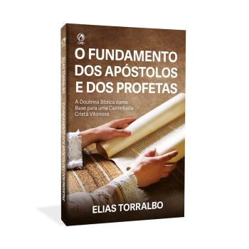 O Fundamento dos Apóstolos e dos Profetas. Elias Torralbo