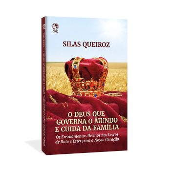 O Deus que Governa o Mundo e Cuida da Familia. Silas Queiroz