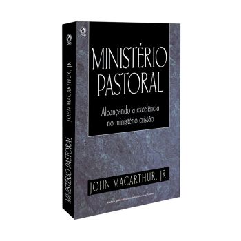 Ministério Pastoral. John Macarthur Jr