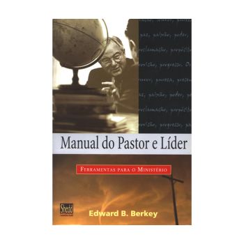 Manual do Pastor e L&iacute;der. De Edward B. Berkey, Shedd Publica&ccedil;&otilde;es