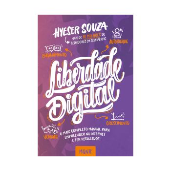Liberdade digital: O mais completo manual para empreender na internet e ter resultados. De Souza Hyeser, Maquinaria Editorial