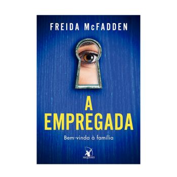 A empregada: Bem-vinda à família. De Freida McFadden, Editora Arqueiro