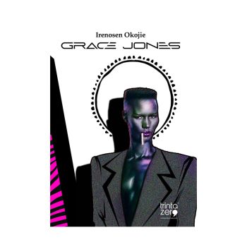 Grace Jones. De Irenosen Okojie, Editora Trinta Zero Nove