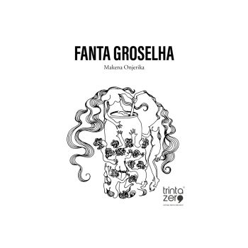 Fanta Groselha. De Makena Onjerika, Editora Trinta Zero Nove