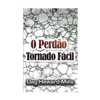 O Perdão Tornado Fácil. De Dag Heward-Mills, Parchment House Publisers