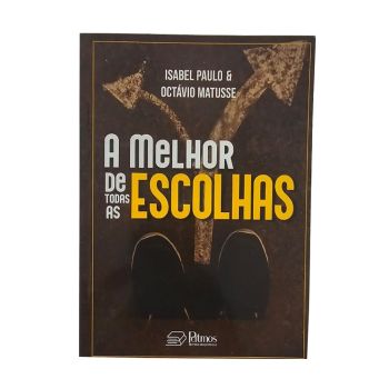 A Melhor De Todas As Escolhas. De Isabel Paulo e Octavio Matusse , Patmos Editora
