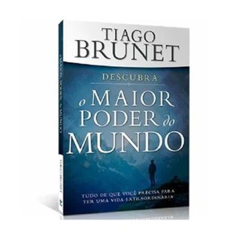 O Maior Poder Do Mundo. De Tiago Brunet, Editora Vida