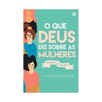 O Que Deus Diz Sobre As Mulheres. De Kathleen Nielson, Editora Fiel