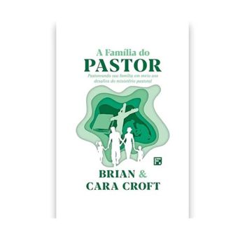 A Familia Do Pastor. De Brian e Cara Croft, Editora Fiel