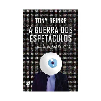 A Guerra Dos Espectaculos. De Tony Reinke, Editora Fiel