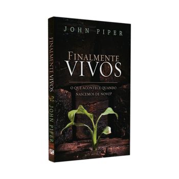 Finalmente Vivos. De Jonh Pipper, Editora Fiel