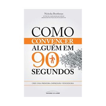 Como Convencer Alguem Em 90 Minutos. De Nicholas Boothman, Universo Dos Livros