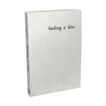 Feeling e Feio. De Danai Mupotsa, Editora Trinta Zero Nove