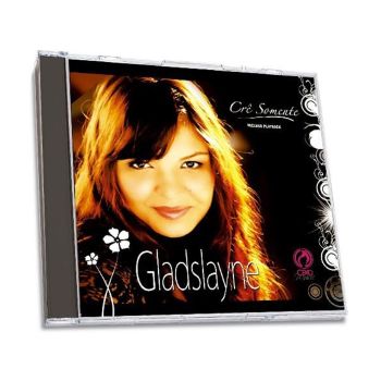 CD Crê Somente. De Gladslayne, CPAD