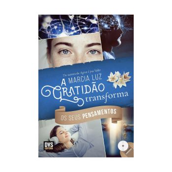 A Gratidão Transforma os seus Pensamentos. De Marcia Luz, DVS EDITORA