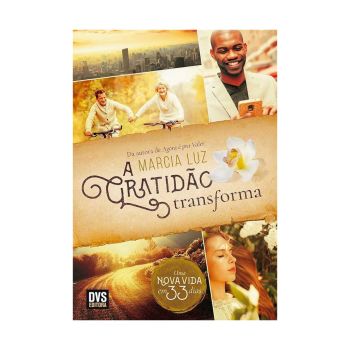 A Gratidão Transforma: Uma nova vida em 33 dias. De Marcia Luz, DVS EDITORA
