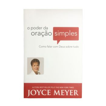 O Poder da Oração Simples. De Joyce Meyer, Bello Publicações